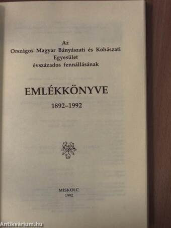 Az Országos Magyar Bányászati és Kohászati Egyesület évszázados fennállásának emlékkönyve 1892-1992 