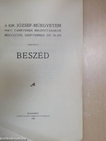 A kir. József-műegyetem 1908/9. tanévének megnyitásakor MDCCCCVIII. szeptember hó 16-án tartott beszéd