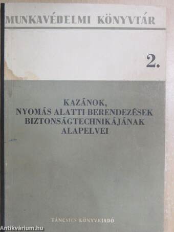 Kazánok, nyomás alatti berendezések biztonságtechnikájának alapelvei