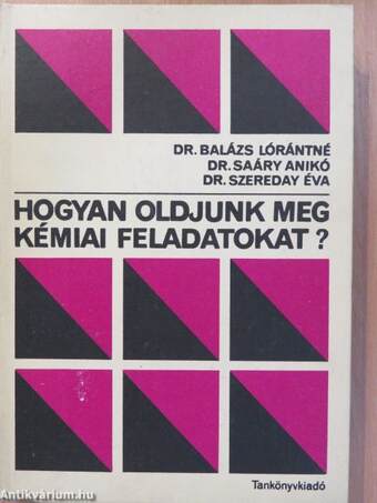 Hogyan oldjunk meg kémiai feladatokat? (dedikált példány)