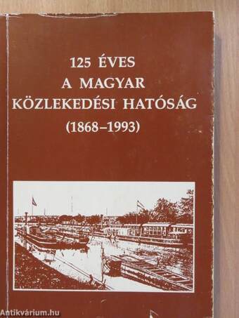 125 éves a Magyar Közlekedési Hatóság (1868-1993) (dedikált példány)