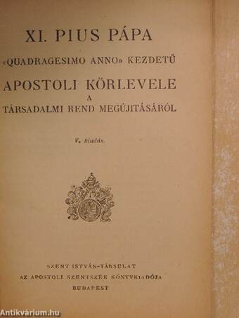 XI. Pius pápa «quadragesimo anno» kezdetű apostoli körlevele a társadalmi rend megújításáról