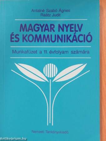 Magyar nyelv és kommunikáció - Munkafüzet a 11. évfolyam számára