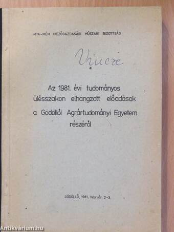 Az 1981. évi tudományos ülésszakon elhangzott előadások a Gödöllői Agrártudományi Egyetem részéről