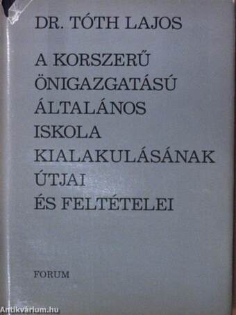 A korszerű önigazgatású általános iskola kialakulásának útjai és feltételei