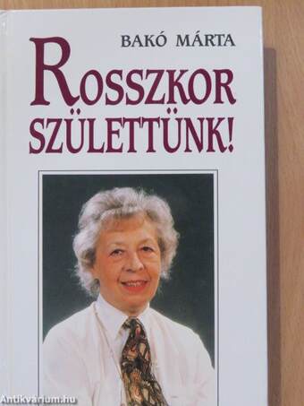 Rosszkor születtünk! (dedikált példány)