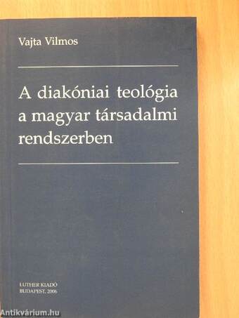 A diakóniai teológia a magyar társadalmi rendszerben