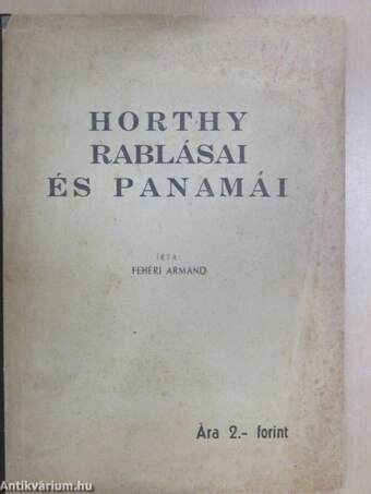 Horthy rablásai és panamái