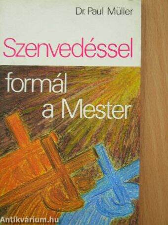 Szenvedéssel formál a Mester