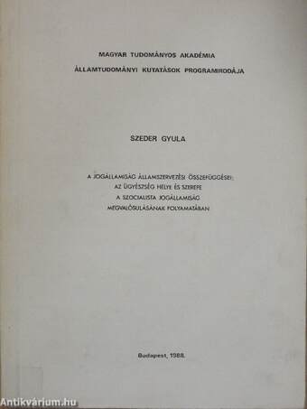 A jogállamiság államszervezési összefüggései; az ügyészség helye és szerepe a szocialista jogállamiság megvalósulásának folyamatában