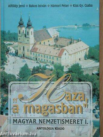 "Haza, a magasban" - Magyar nemzetismeret I. (töredék)