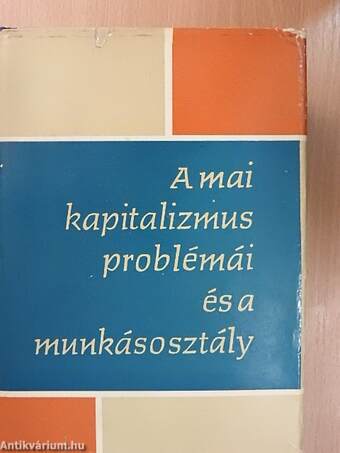 A mai kapitalizmus problémái és a munkásosztály