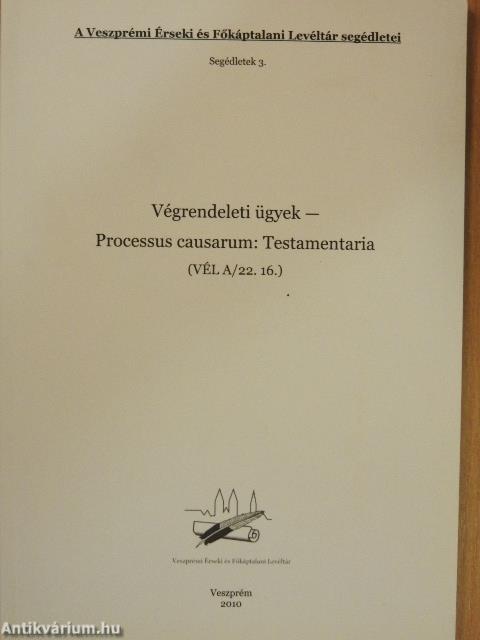 Végrendeleti ügyek - Processus causarum: Testamentaria