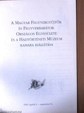 A Magyar Fegyvergyűjtők és Fegyverbarátok Országos Egyesülete és a Hadtörténeti Múzeum Kamara kiállítása