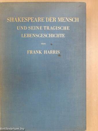 Shakespeare der Mensch und seine tragische Lebensgeschichte