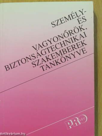 Személy- és vagyonőrök, biztonságtechnikai szakemberek tankönyve