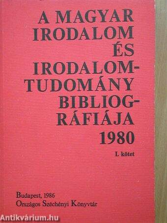 A magyar irodalom és irodalomtudomány bibliográfiája 1980. I-II.