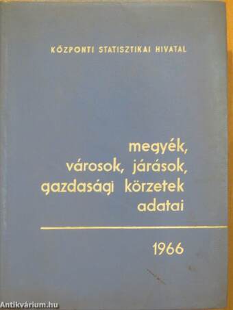 Megyék, városok, járások, gazdasági körzetek adatai 1966