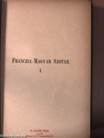 A franczia-magyar és magyar-franczia nyelv szótára I-III.