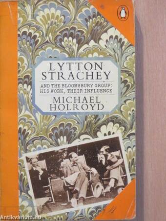 Lytton Strachey and the Bloomsbury Group: His Work, Their Influence