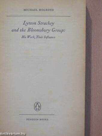 Lytton Strachey and the Bloomsbury Group: His Work, Their Influence