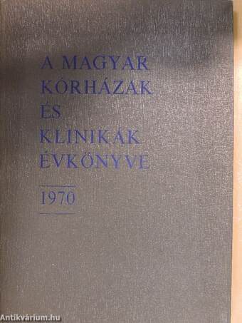 A magyar kórházak és klinikák évkönyve 1970