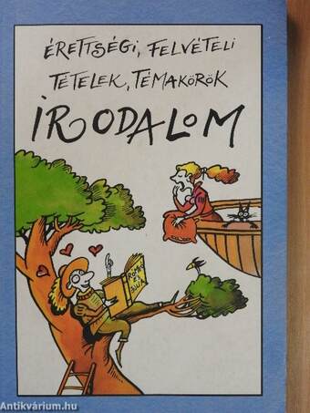 Érettségi, felvételi tételek, témakörök - Irodalom