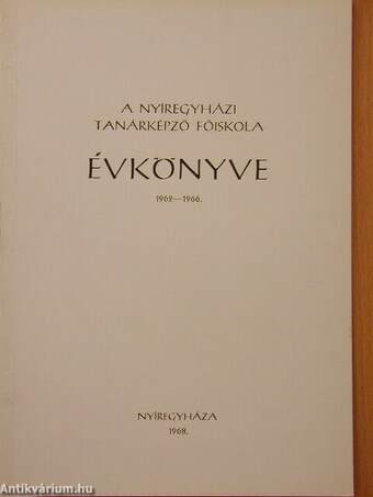 A Nyíregyházi Tanárképző Főiskola évkönyve 1962-1966