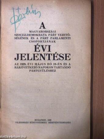 A Magyarországi Szociáldemokrata Párt vezetőségének és a párt parlamenti csoportjának évi jelentése az 1929. évi május hó 19-én és a rákövetkező napokon tartandó pártgyüléshez