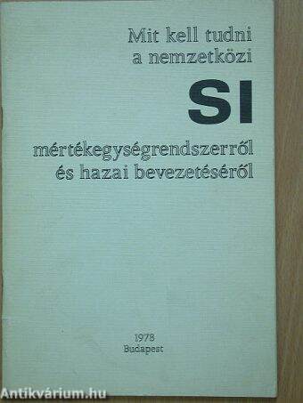 Mit kell tudni a nemzetközi SI mértékegységrendszerről és hazai bevezetéséről