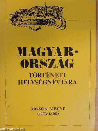 Magyarország történeti helységnévtára - Moson megye (1773-1808)