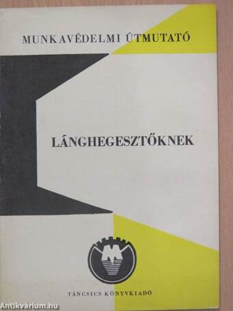 Munkavédelmi útmutató lánghegesztőknek