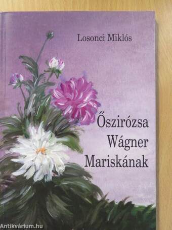 Őszirózsa Wágner Mariskának (dedikált példány)