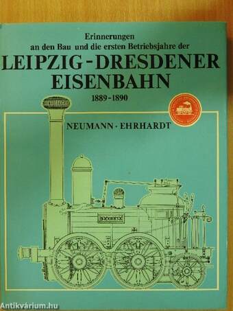 Erinnerungen an den Bau und die ersten Betriebsjahre der Leipzig-Dresdener Eisenbahn