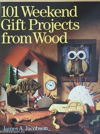 101 Weekend Gift Projects from Wood