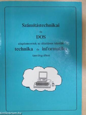 Számítástechnikai és DOS alapismeretek az általános iskolák technika és informatika tantárgyához