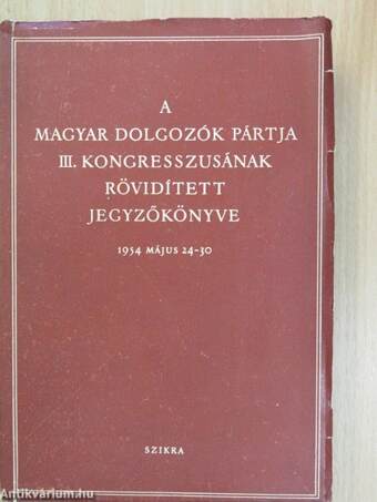 A Magyar Dolgozók Pártja III. kongresszusának rövidített jegyzőkönyve