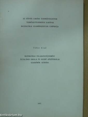 Matematikai feladatgyüjtemény általános iskolai és kezdő középiskolai szakkörök számára