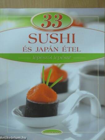 33 sushi és japán étel lépésről lépésre