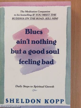 Blues ain't nothing but a good soul feeling bad