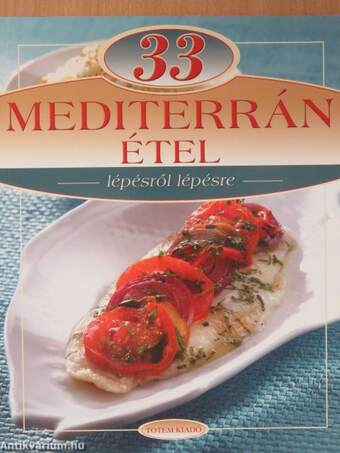 33 mediterrán étel lépésről lépésre