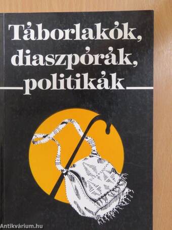 Táborlakók, diaszpórák, politikák