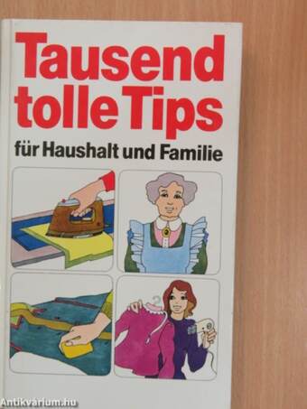 Tausend tolle Tips für Haushalt und Familie