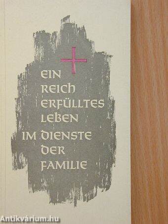 Ein reich erfülltes Leben im Dienste der Familie