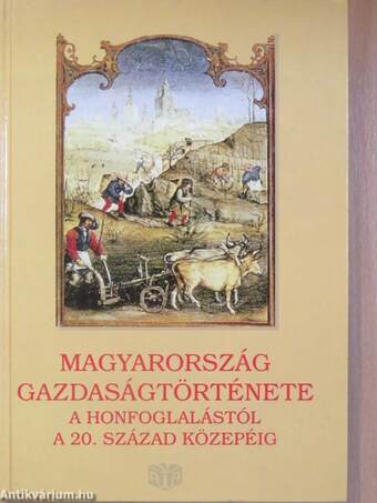 Magyarország gazdaságtörténete a honfoglalástól a 20. század közepéig