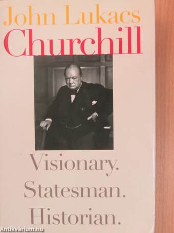 Churchill: Visionary, Statesman, Historian