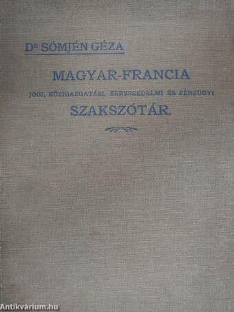 Magyar-francia jogi, közigazgatási, kereskedelmi és pénzügyi szakszótár