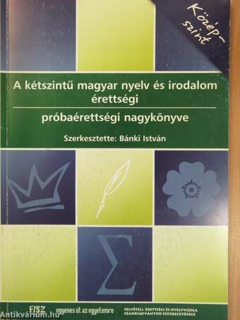 A kétszintű magyar nyelv és irodalom érettségi próbaérettségi nagykönyve