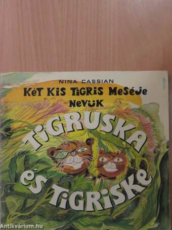 Két kis tigris meséje, nevük Tigruska és Tigriske