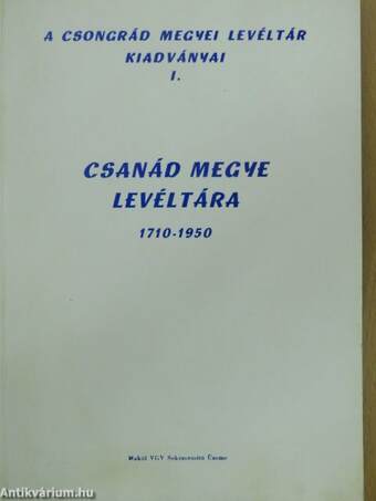 Csanád megye Levéltára 1710-1950